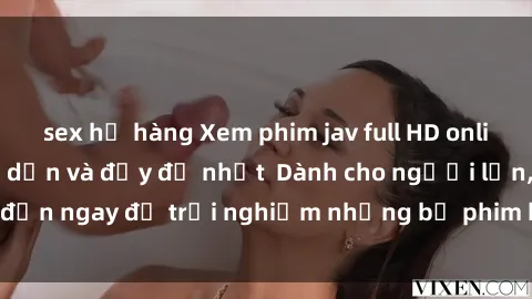 sex họ hàng Xem phim jav full HD online miễn phí - Hấp dẫn và đầy đủ nhất  Dành cho người lớn, đến ngay để trải nghiệm những bộ phim hấp dẫn và hấp dẫn.