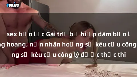 sex bạo lực Gái trẻ bị hiếp dâm bạo lực trong khu rừng hoang, nạn nhân hoảng sợ kêu cầu công lý được thực thi