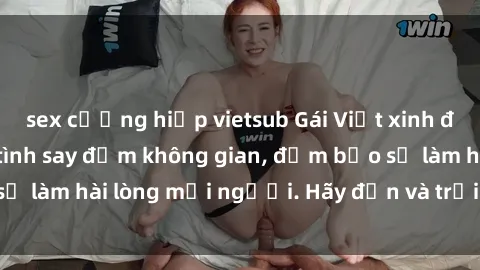 sex cưỡng hiếp vietsub Gái Việt xinh đẹp, nồng nàn làm tình say đắm không gian, đảm bảo sẽ làm hài lòng mọi người. Hãy đến và trải nghiệm ngay!